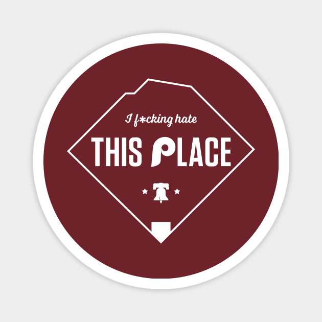 I F*cking Hate This Place - Phillies Magnet by ShirtsVsSkins